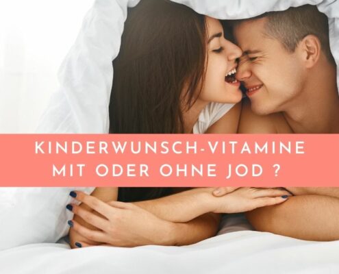 Kinderwunschvitamine mit oder ohne Jod